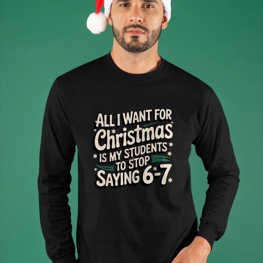 Students Saying 6-7 67 Six Seven Funny Teacher Christmas T-Shirt - Christmas Unisex T-Shirt/Hoodie/Sweatshirt - HNDS00