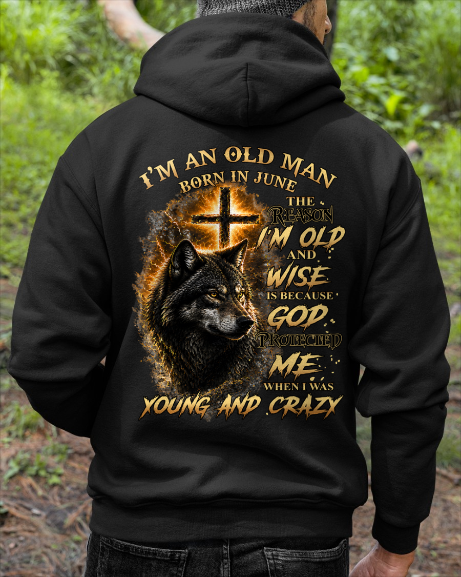 JUNE OLD MAN WOLF SHIRT – God Protected Me When I Was Young And Crazy – Christian Birthday Gift For Men (SKU2605-37-06)