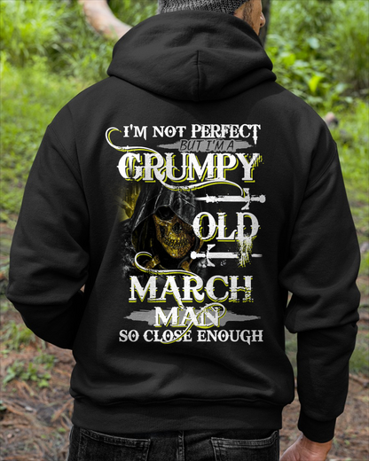 MARCH SHIRT – I’m Not Perfect But I’m A Grumpy Old March Man – So Close Enough – KATE03 (SKU26T-01242-03)