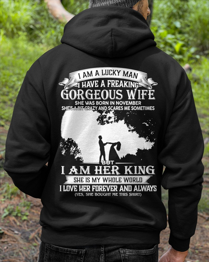 NOVEMBER – I Am A Lucky Man I Have A Freaking Gorgeous Wife She Was Born In November But I Am Her King I Love Her Forever And Always – From Wife To Husband (SKU2602-200-11)