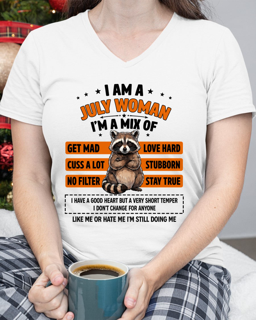 JULY WOMAN SHIRT – I’m A Mix Of Love Hard & Stubborn – No Filter Personality Tee – Birthday Gift Idea (SKU2604-303-07)