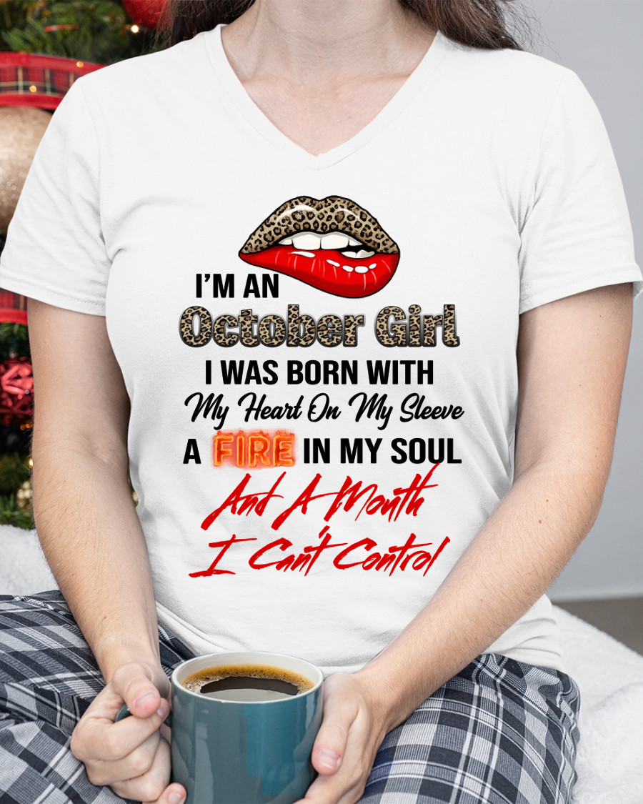 OCTOBER SHIRT – I’m A October Girl, I Was Born With My Heart On My Sleeve, A Fire In My Soul And A Month I Can’t Control – KATE10 (SKU2602-92-10)