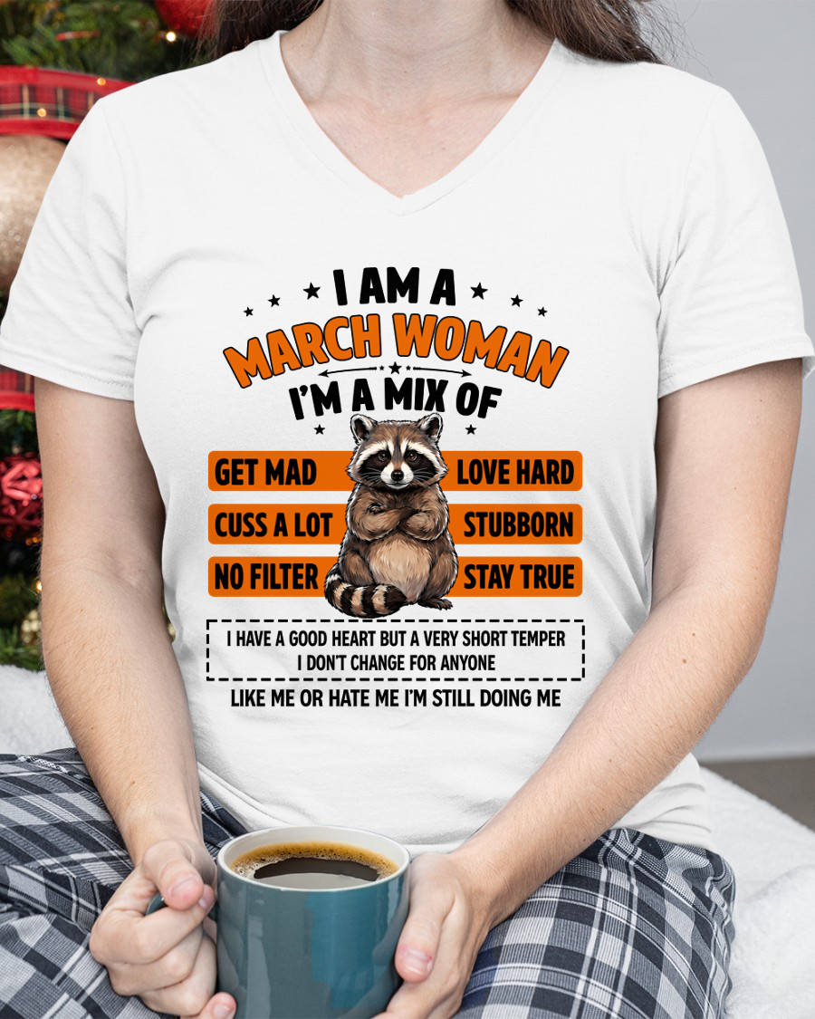 MARCH WOMAN SHIRT – I’m A Mix Of Love Hard & Stubborn – No Filter Personality Tee – Birthday Gift Idea (SKU2604-303-03)