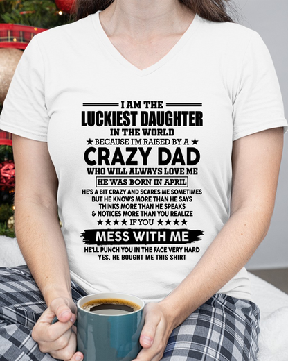 APRIL DAD SHIRT – Luckiest Daughter In The World Raised By A Crazy Dad – Funny From Dad To Daughter Gift (SKU2605-182-04)