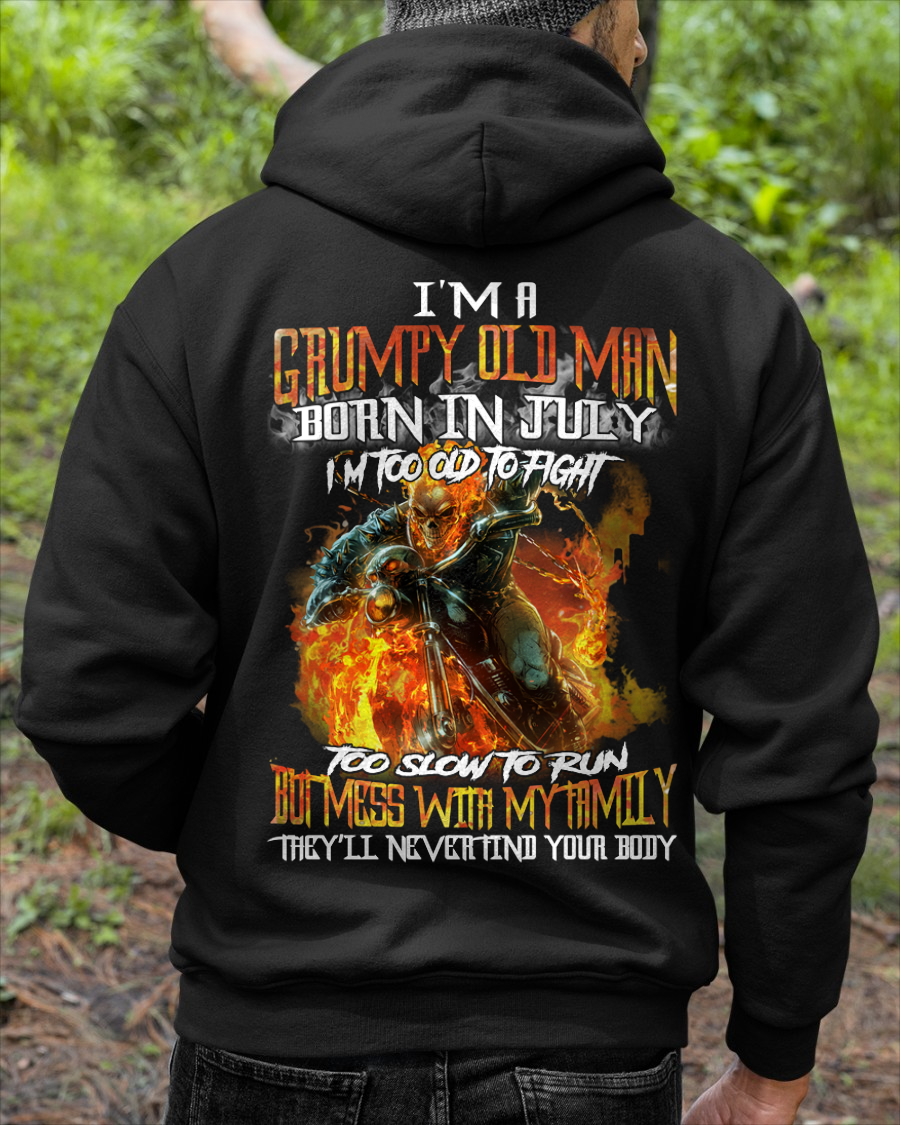 JULY MEN SHIRT – I’m A Grumpy Old Man Born In July, I’m Too Old To Fight Too Slow To Run But Mess With My Family They’ll Never Find Your Body (SKU2602-140-07)