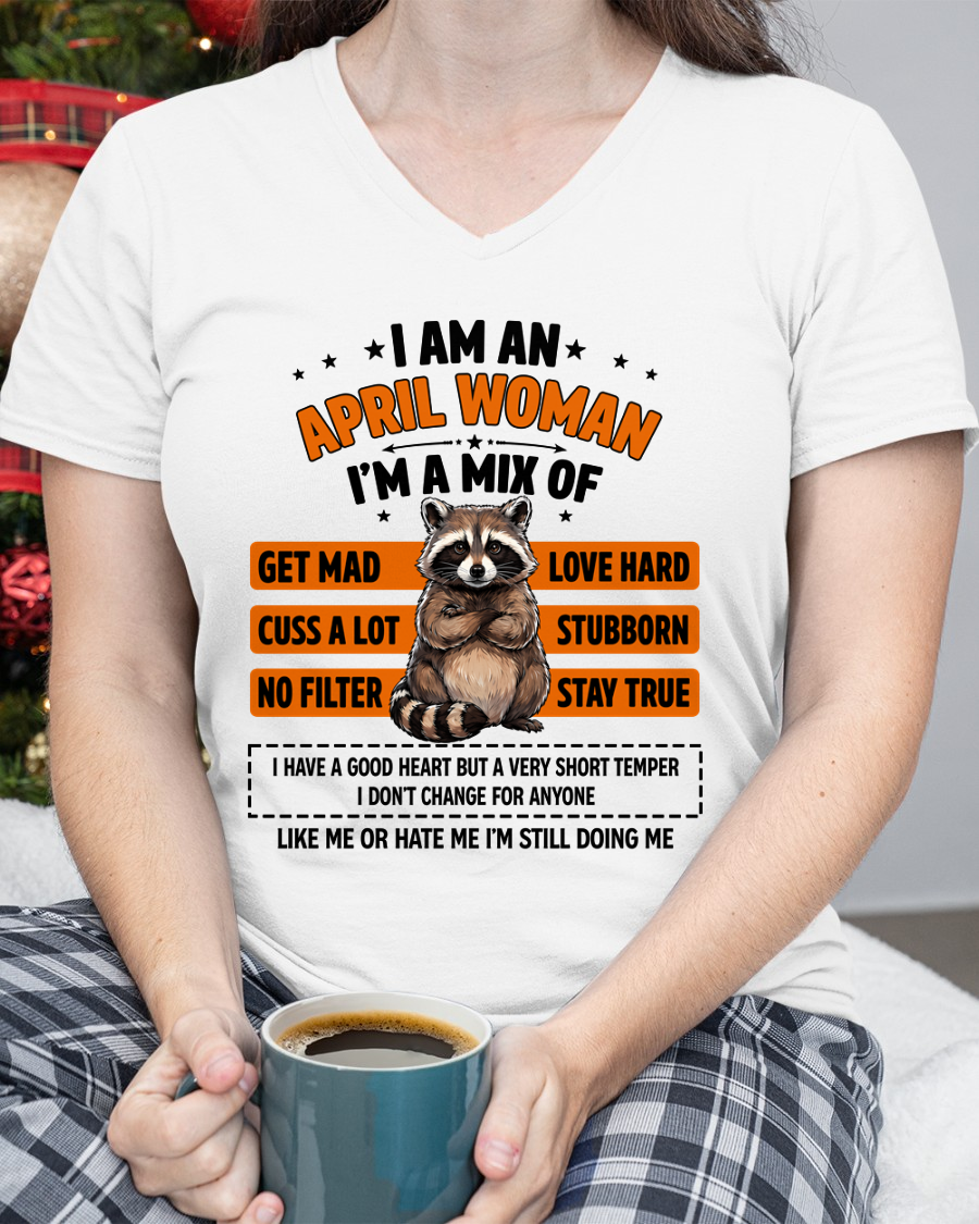 APRIL WOMAN SHIRT – I’m A Mix Of Love Hard & Stubborn – No Filter Personality Tee – Birthday Gift Idea (SKU2604-303-04)