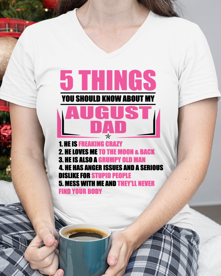 AUGUST DAD TO DAUGHTER SHIRT – 5 Things You Should Know About My August Dad – Protective Dad Gift from Father to Daughter (SKU2604-46-08)