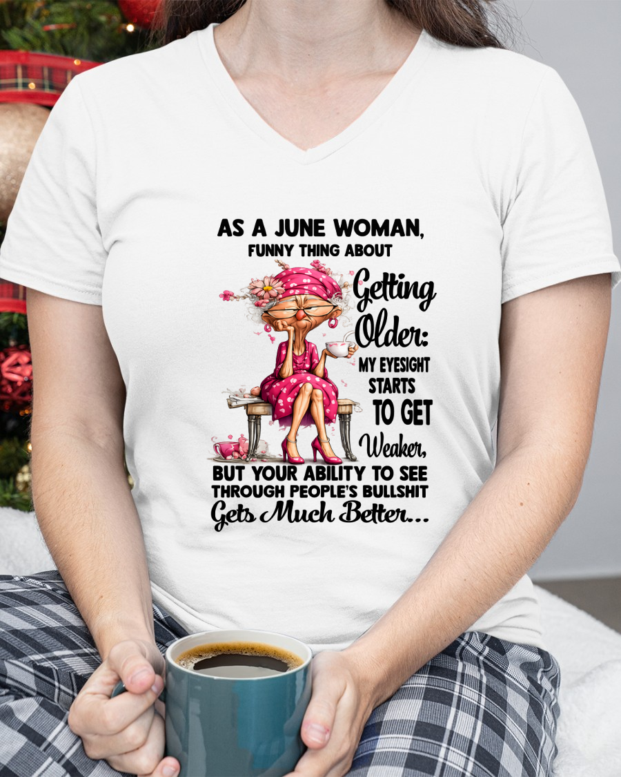 JUNE WOMAN - FUNNY THING ABOUT GETTING OLDER SHIRT - (SKU2606-195-06)