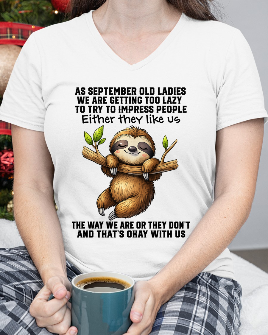 SEPTEMBER – Lazy Old Ladies Sloth Shirt – Funny Birthday Gift for Women (SKU2604-143-09)