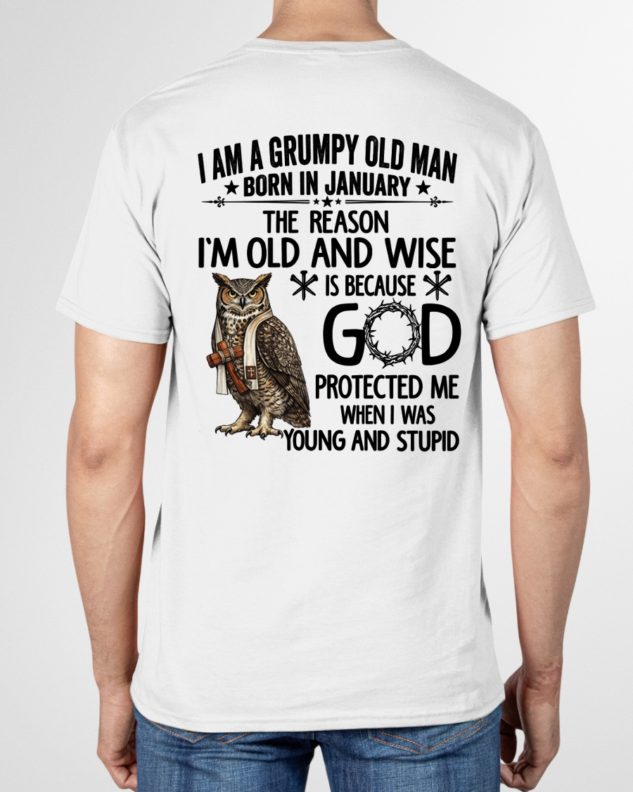JANUARY GRUMPY OLD MAN SHIRT – Born In January God Protected Me – Birthday Gift for Men (SKU2604-266-01)
