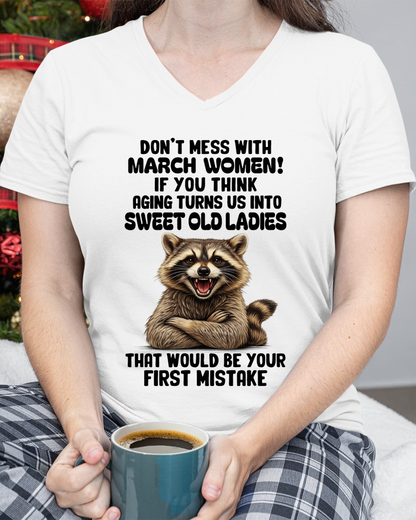 MARCH – Don’t Mess With March Women – That Would Be Your First Mistake – Funny Raccoon Shirt – Sassy Women Gift, Birthday Gift Idea (SKU2604-25-03)
