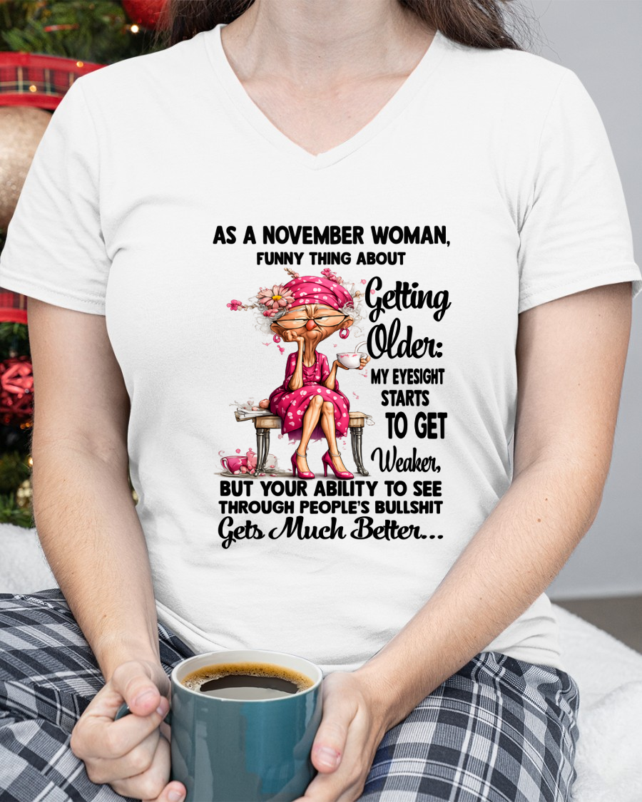 NOVEMBER WOMAN - FUNNY THING ABOUT GETTING OLDER SHIRT - (SKU2606-195-11)