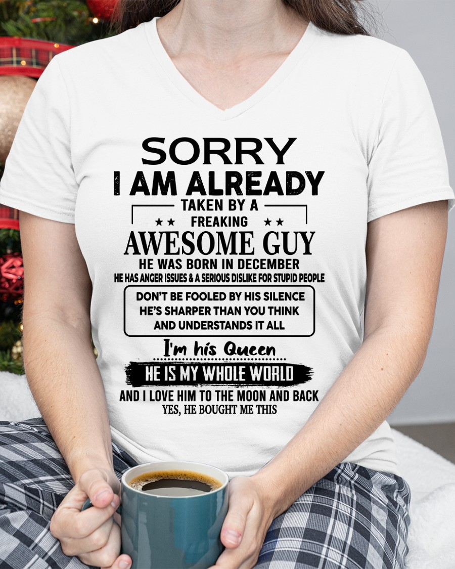 DECEMBER SHIRT – Sorry I Am Already Taken By An Awesome Guy Born In December – From Husband To Wife – Queen Love Gift – Women Shirt – KATE12 (SKU2602-171-12)