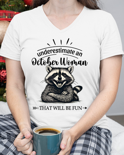 OCTOBER – Never Underestimate An October Woman – That Will Be Fun – Funny Raccoon Shirt – Sassy Women Gift, Birthday Gift Idea (SKU2604-09-10)