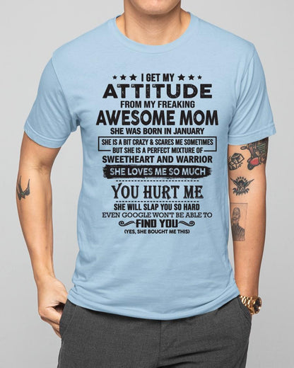 January - I Get My Attitude From My Freaking Awesome Mom - Perfect Gift For Son & Daughter From Mom KATE01 (SKU05-99-01)