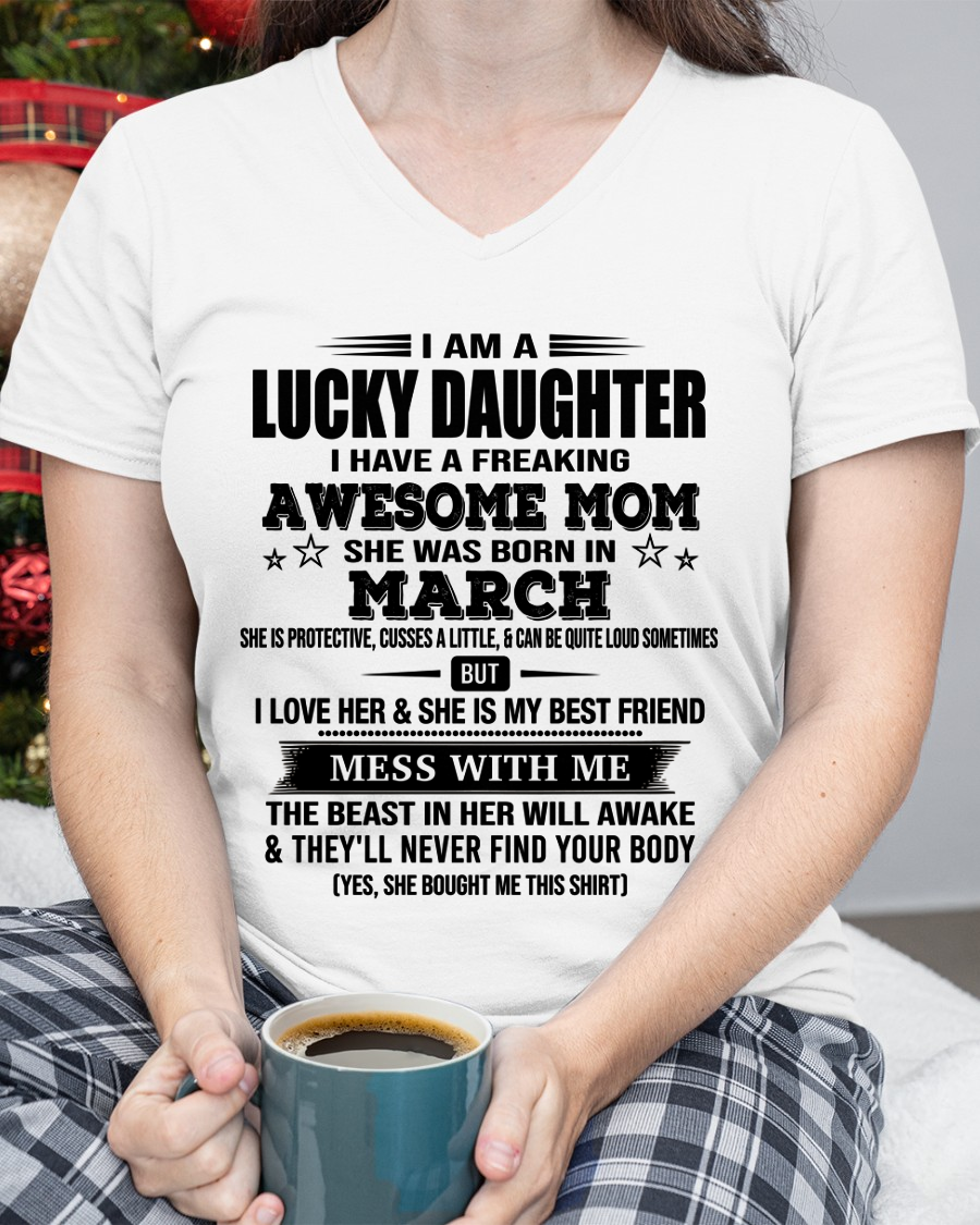 MARCH – Lucky Daughter Awesome Mom Shirt – Funny Birthday Gift From Mom (SKU2604-155-03)
