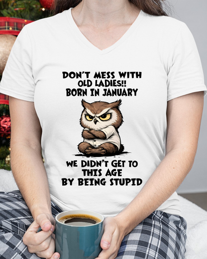 JANUARY OLD LADIES SHIRT – We Didn't Get To This Age By Being Stupid (SKU2603-40-01)