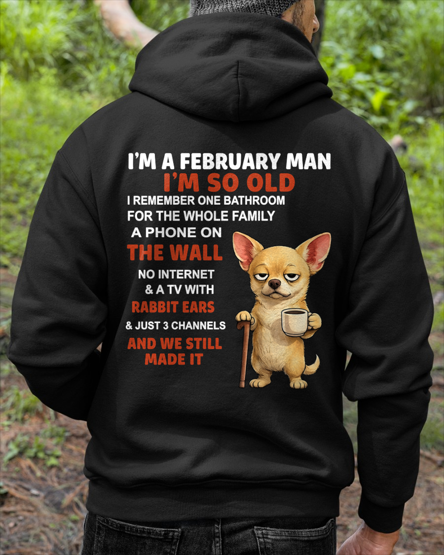 FEBRUARY MAN SHIRT – I’m So Old We Still Made It – Vintage Humor Birthday Gift (SKU2604-299-02)