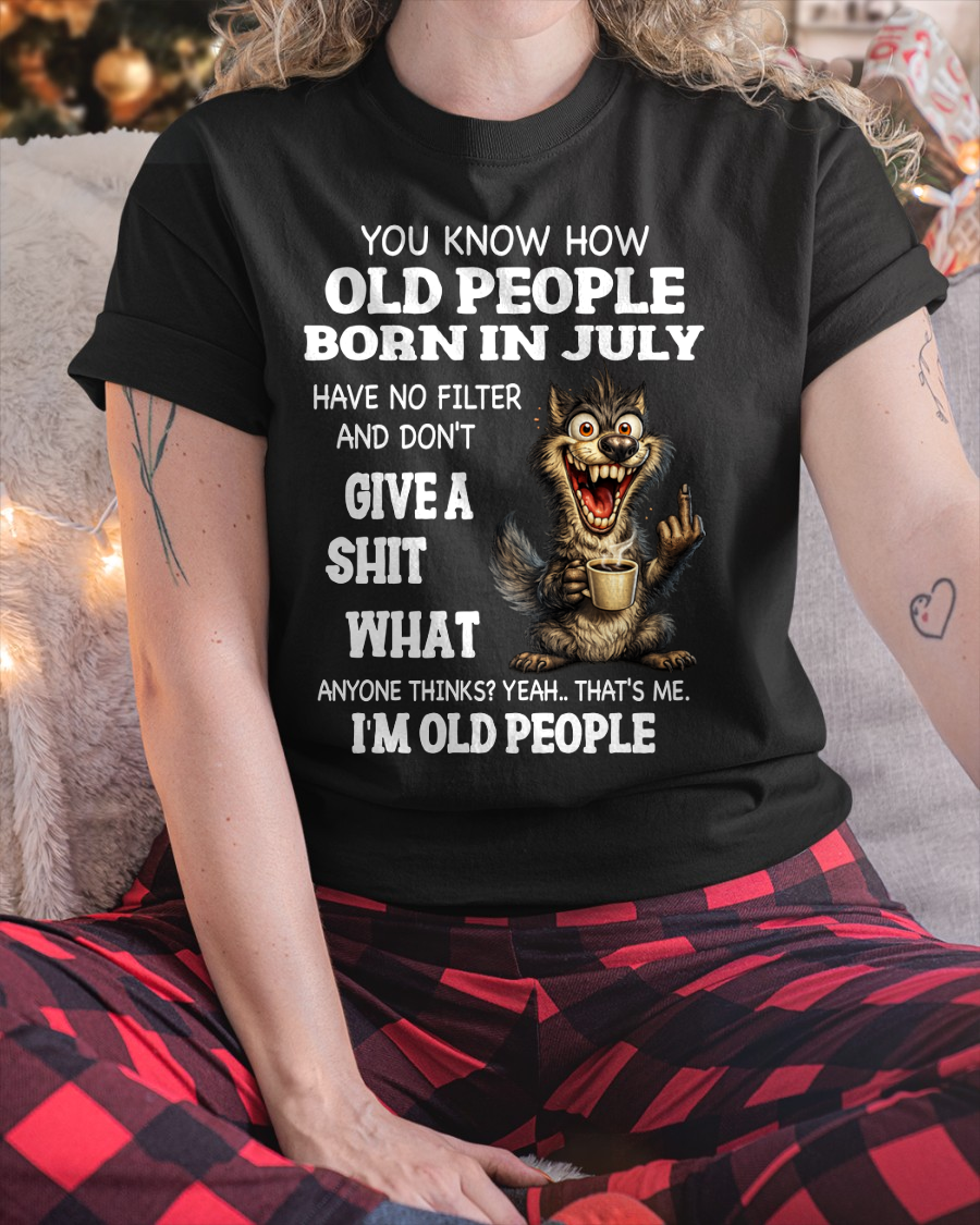 JULY OLD PEOPLE WOLF SHIRT – I’m Old People – No Filter Give A Shit Funny Gift For Men Women (SKU2605-94-07)