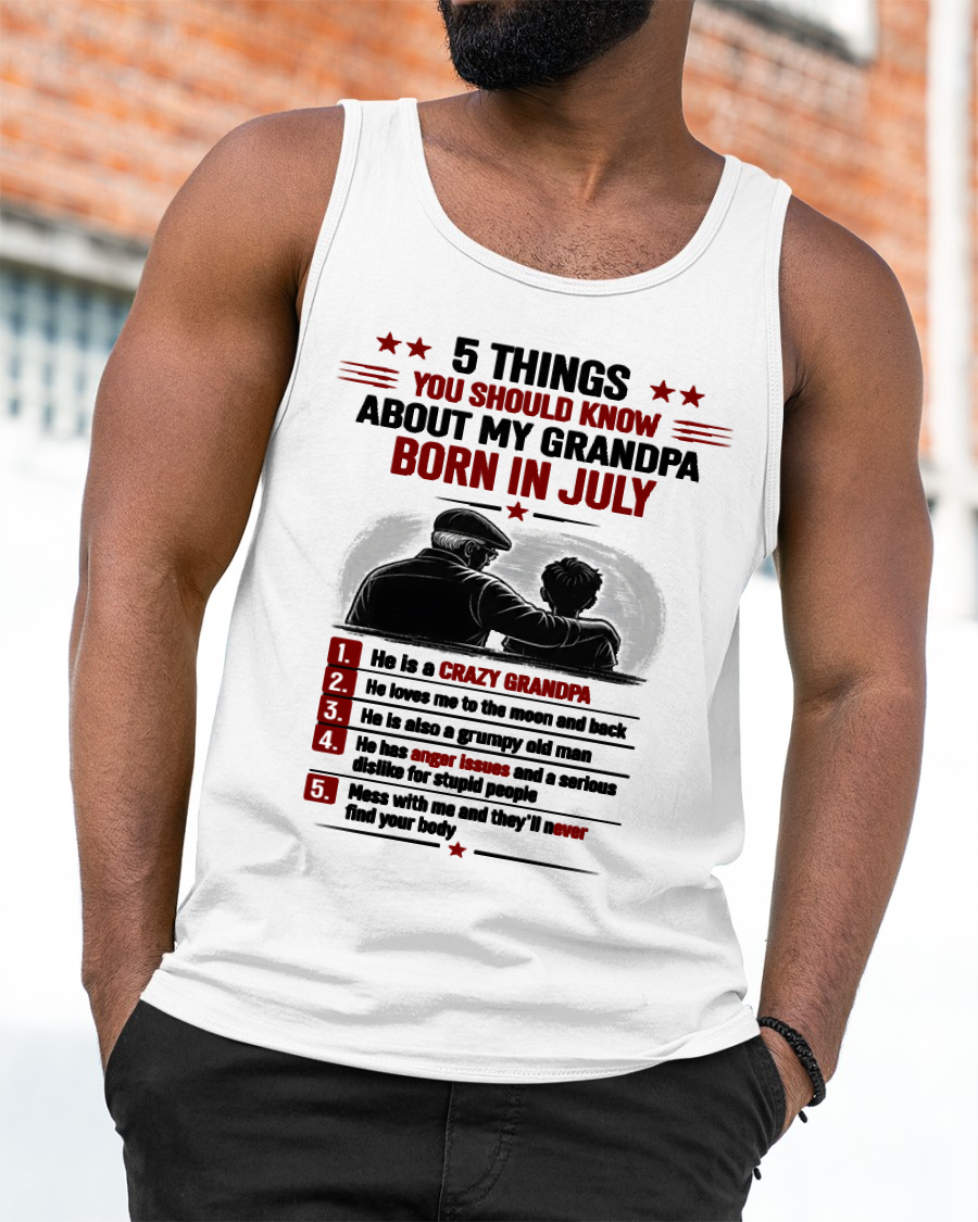 JULY GRANDPA SHIRT – 5 Things You Should Know About My Grandpa – Gift From Grandpa to Grandchild (SKU2605-82-07)