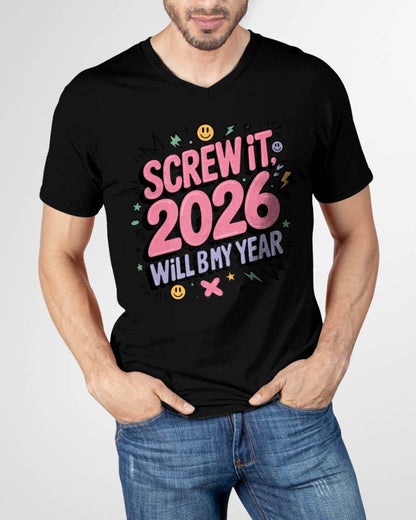 Screw It 2026 Will Be My Year - UNISEX T-SHIRT - KATE00 (SKU2026-NEW-YEAR-07)