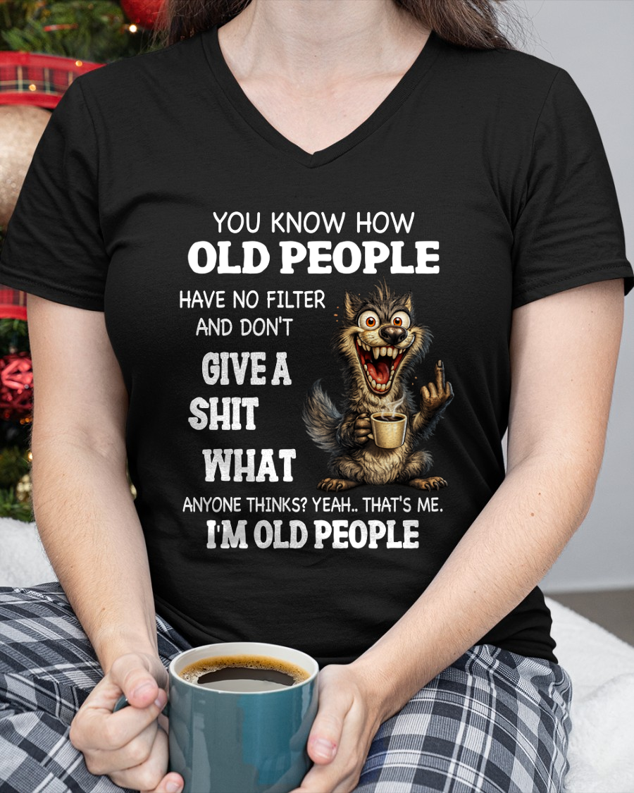 OLD PEOPLE WOLF SHIRT – I’m Old People – No Filter Give A Shit Funny Gift For Men Women (SKU2605-94-00)