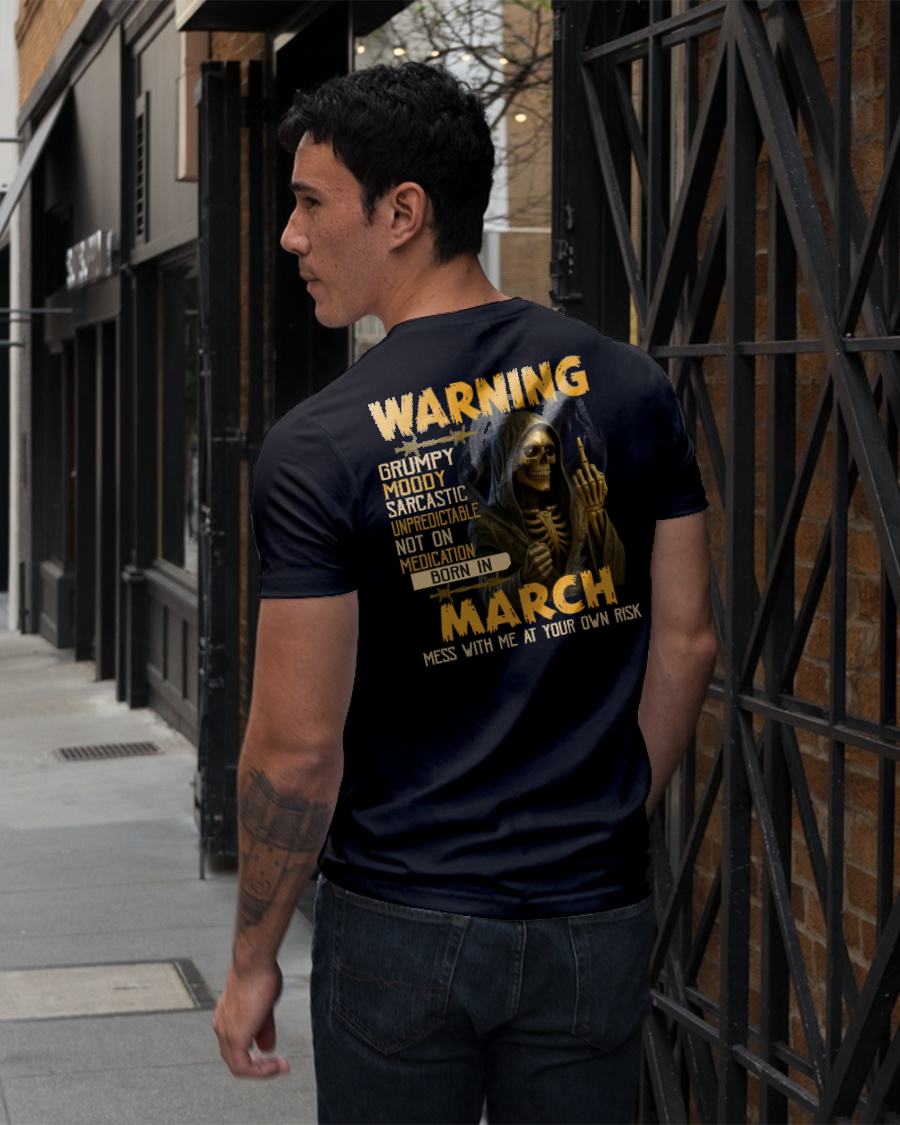 MARCH - WARNING GRUMPY MOODY - BIRTHDAY T-SHIRT FOR MEN - KATE03 (SKU26T-01-07-03)