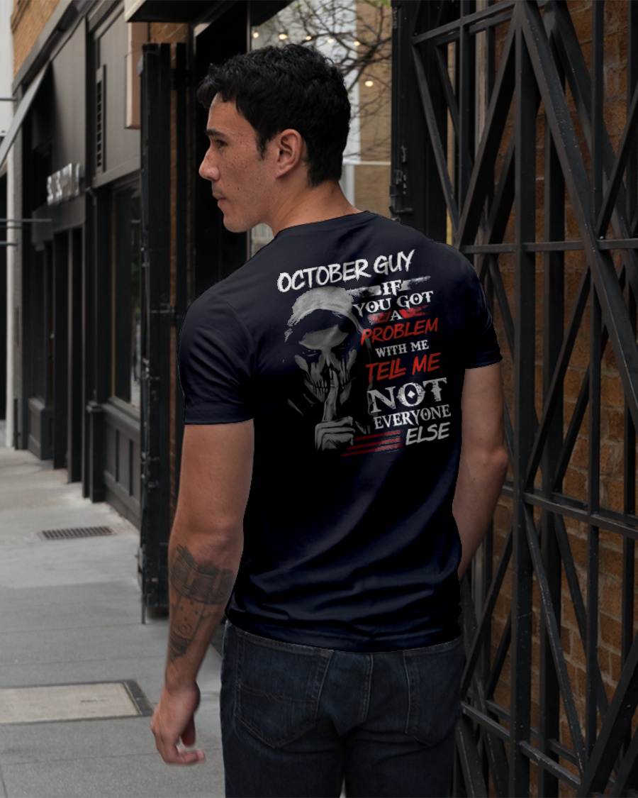 OCTOBER - IF YOU GOT A PROBLEM WITH ME - BIRTHDAY T-SHIRT FOR MEN - KATE10 (SKU12-251-10)