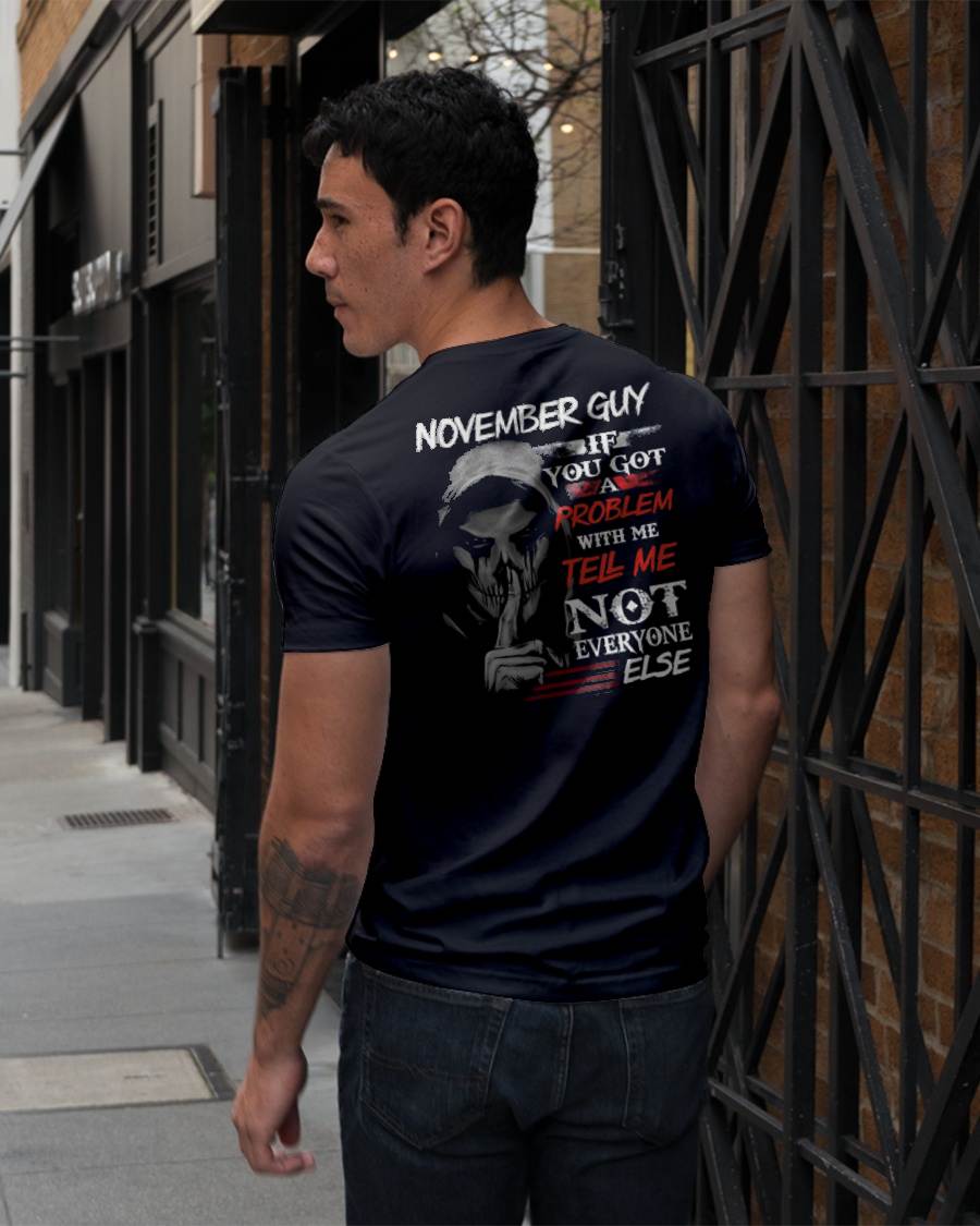 NOVEMBER - IF YOU GOT A PROBLEM WITH ME - BIRTHDAY T-SHIRT FOR MEN - KATE11 (SKU12-251-11)