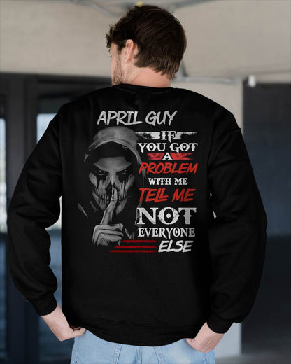 APRIL - IF YOU GOT A PROBLEM WITH ME - BIRTHDAY T-SHIRT FOR MEN - KATE04 (SKU12-251-04)