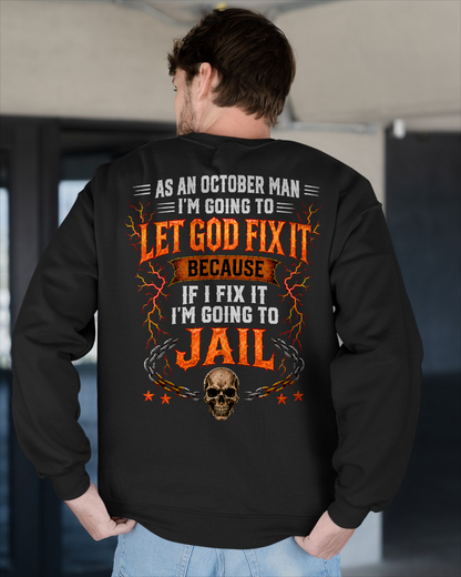 OCTOBER MAN SHIRT – Let God Fix It Because If I Fix It I’m Going To Jail – Skull Christian Gift For Men (SKU2605-93-10)