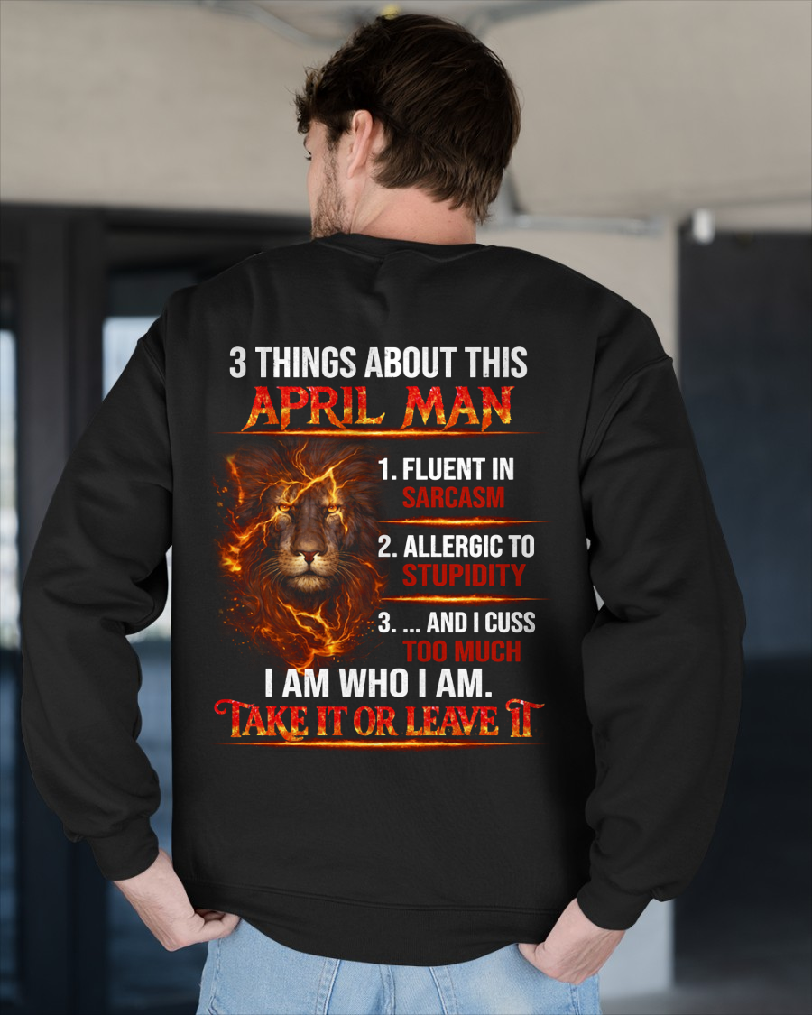 APRIL SHIRT – 3 Things About This April Man – Fluent In Sarcasm, Allergic To Stupidity, Cuss Too Much – Lion Shirt – KATE04 (SKU2602-90-04)