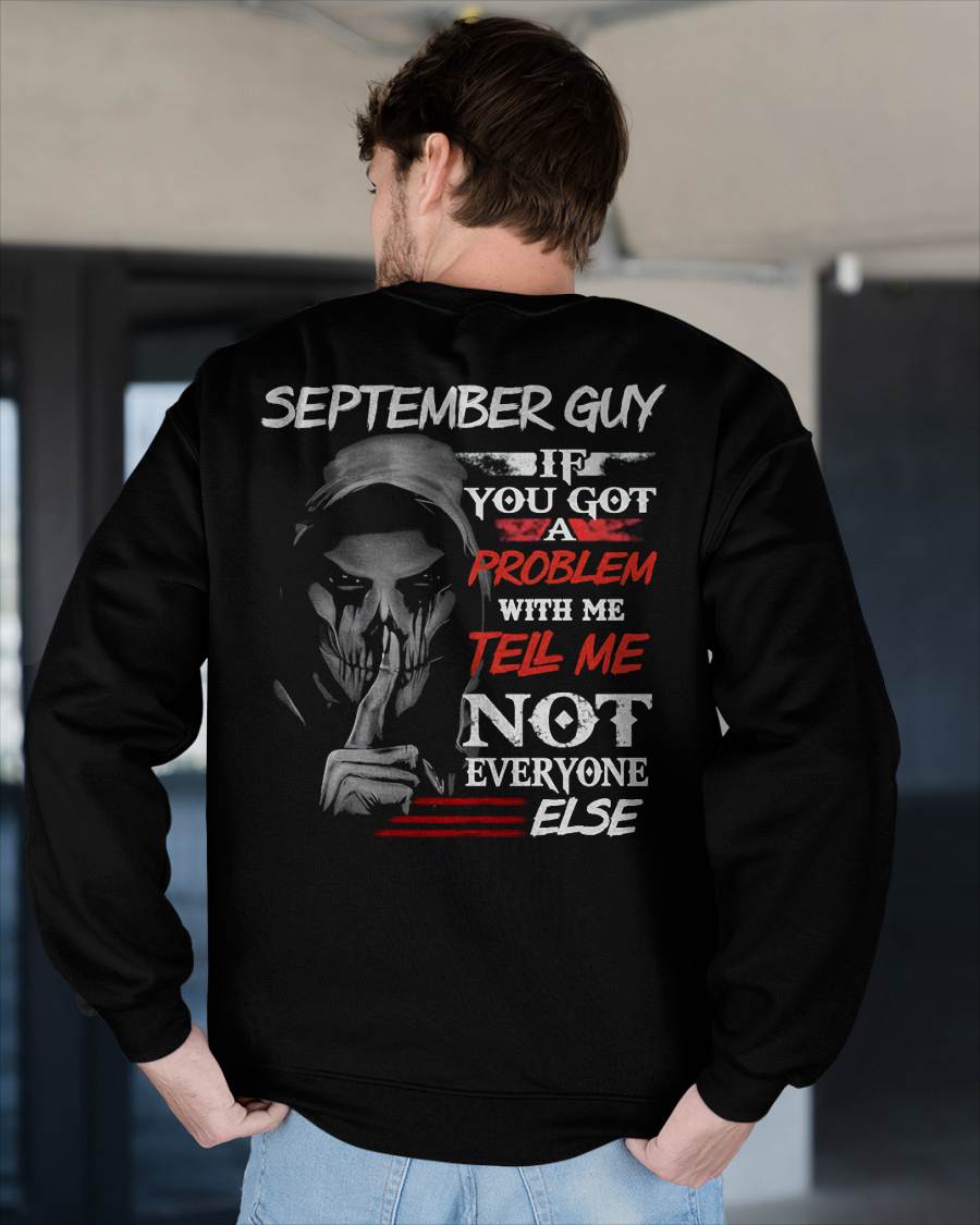 SEPTEMBER - IF YOU GOT A PROBLEM WITH ME - BIRTHDAY T-SHIRT FOR MEN - KATE09 (SKU12-251-09)