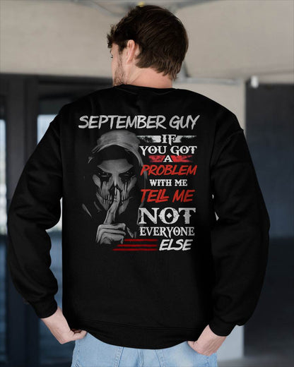 SEPTEMBER - IF YOU GOT A PROBLEM WITH ME - BIRTHDAY T-SHIRT FOR MEN - KATE09 (SKU12-251-09)