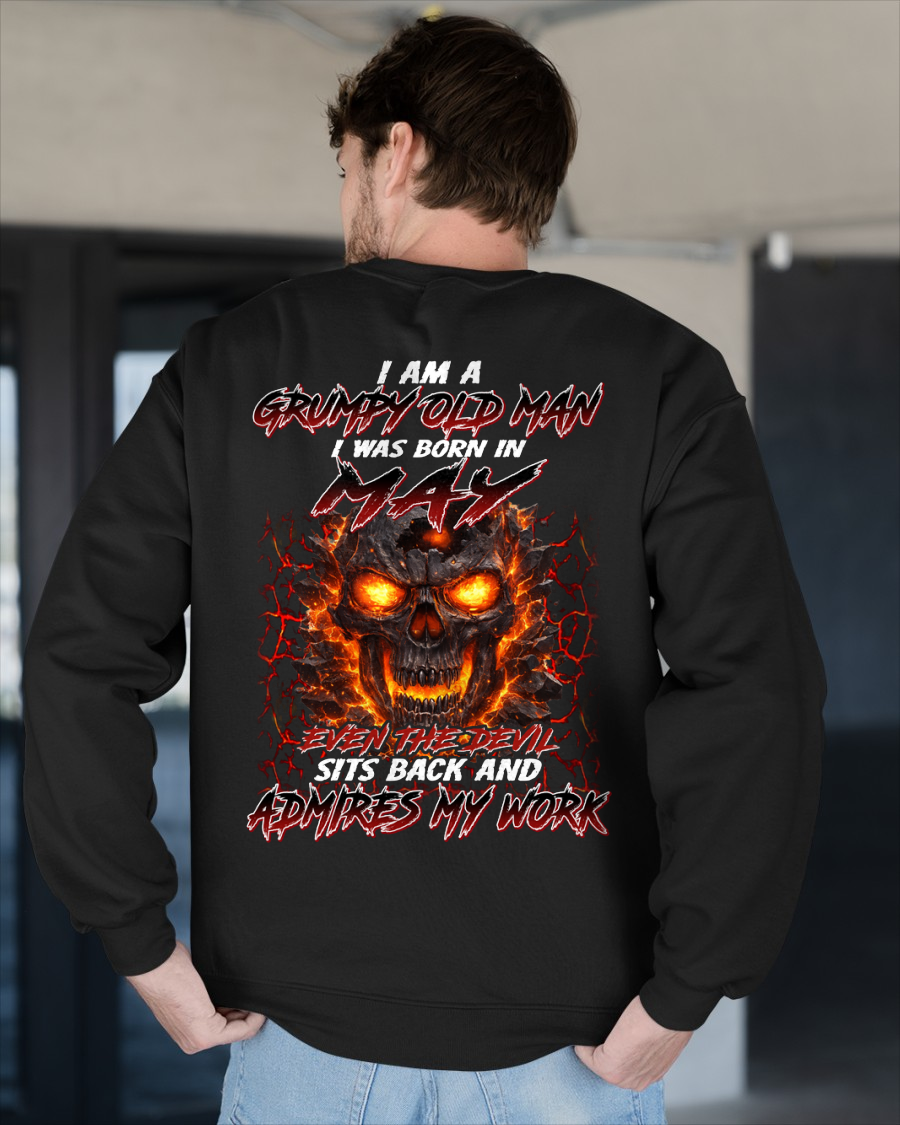 MAY SHIRT – I AM A GRUMPY OLD MAN, I WAS BORN IN MAY, EVEN THE DEVIL SITS BACK AND ADMIRES MY WORK – KATE05 (SKU26T-01283-05)