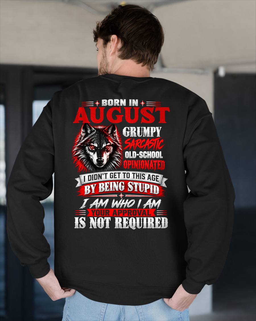 AUGUST - Born In August, Grumpy Sarcastic & Your Approval Is Not Required - Gift For Men - KATE08 (SKU2610-32-08)