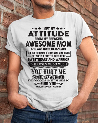 January - I Get My Attitude From My Freaking Awesome Mom - Perfect Gift For Son & Daughter From Mom KATE01 (SKU05-99-01)