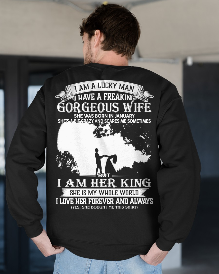 JANUARY – I Am A Lucky Man I Have A Freaking Gorgeous Wife She Was Born In January But I Am Her King I Love Her Forever And Always – From Wife To Husband (SKU2602-200-01)