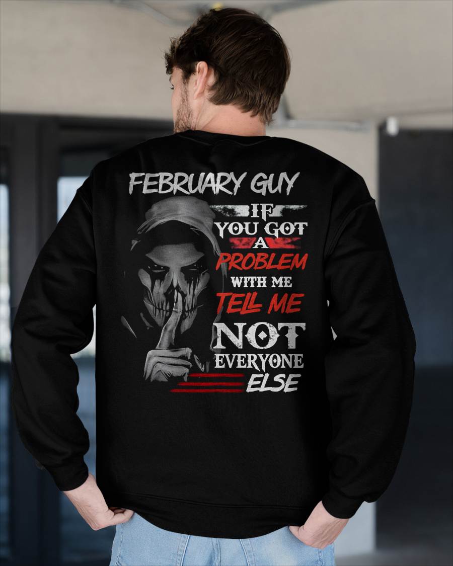 FEBRUARY - IF YOU GOT A PROBLEM WITH ME - BIRTHDAY T-SHIRT FOR MEN - KATE02 (SKU12-251-02)