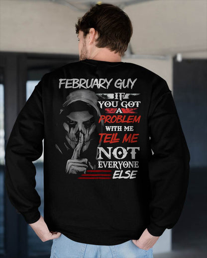FEBRUARY - IF YOU GOT A PROBLEM WITH ME - BIRTHDAY T-SHIRT FOR MEN - KATE02 (SKU12-251-02)