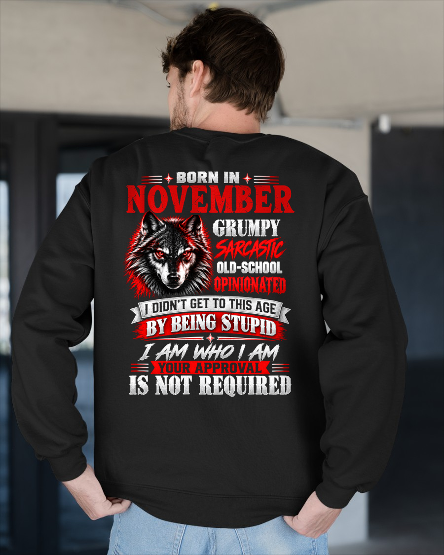 NOVEMBER - Born In November, Grumpy Sarcastic & Your Approval Is Not Required - Gift For Men - KATE11 (SKU2610-32-11)