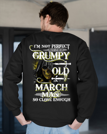 MARCH SHIRT – I’m Not Perfect But I’m A Grumpy Old March Man – So Close Enough – KATE03 (SKU26T-01242-03)