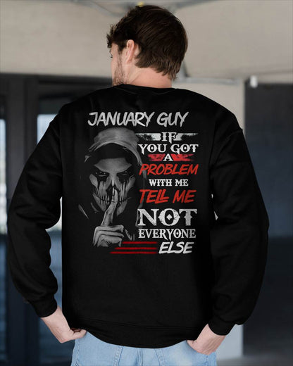 JANUARY - IF YOU GOT A PROBLEM WITH ME - BIRTHDAY T-SHIRT FOR MEN - KATE01 (SKU12-251-01)