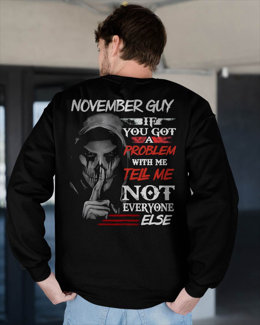 NOVEMBER - IF YOU GOT A PROBLEM WITH ME - BIRTHDAY T-SHIRT FOR MEN - KATE11 (SKU12-251-11)