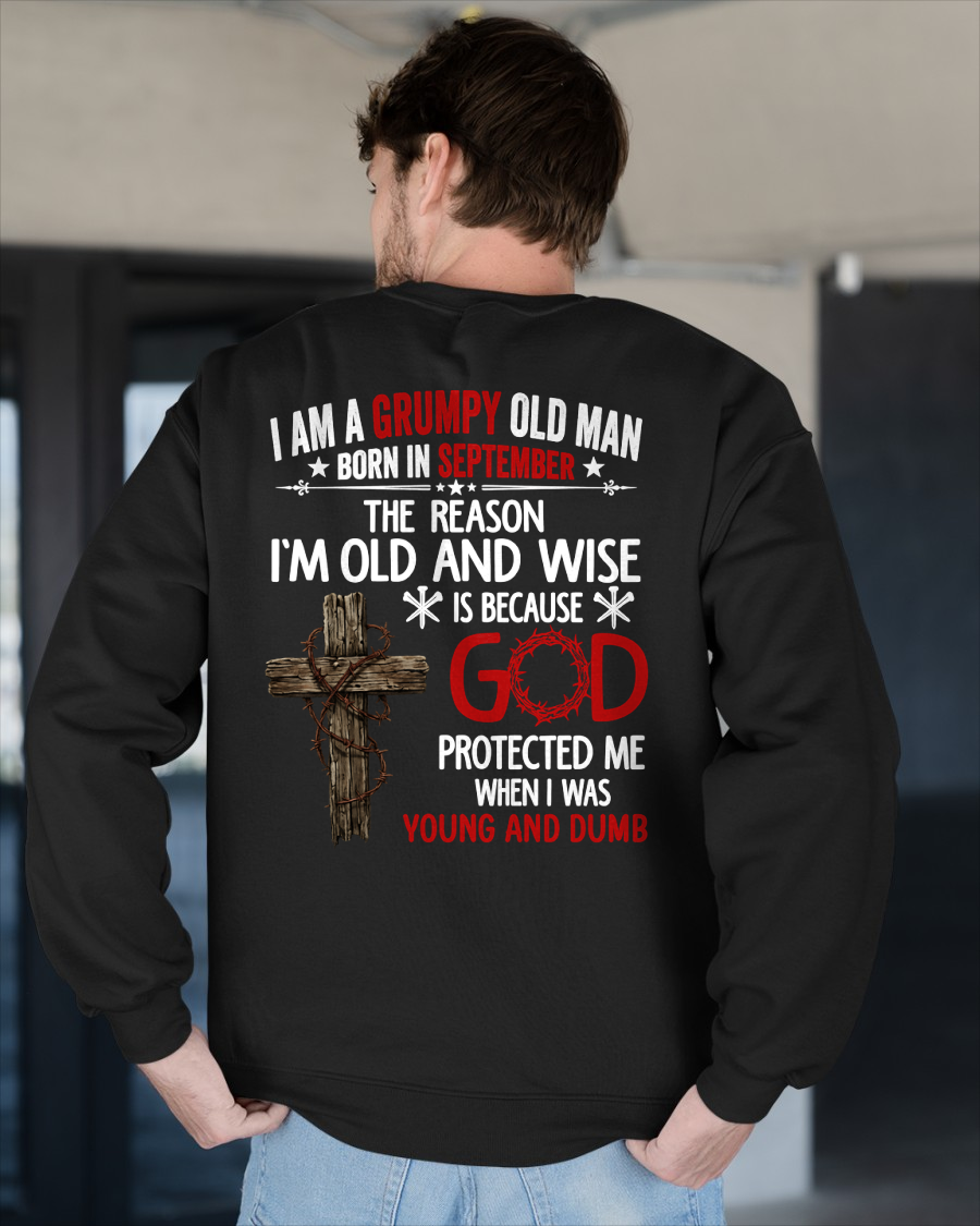 SEPTEMBER GRUMPY OLD MAN SHIRT – God Protected Me When I Was Young And Dumb (SKU2606-110-09)