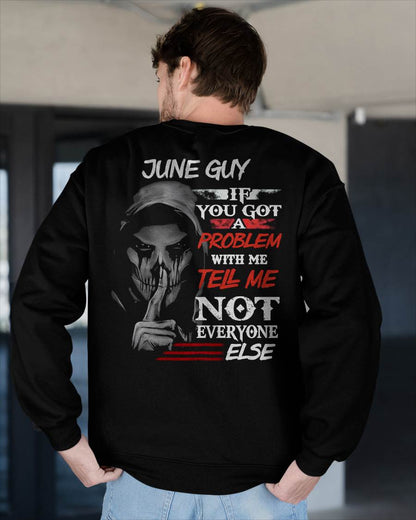 JUNE - IF YOU GOT A PROBLEM WITH ME - BIRTHDAY T-SHIRT FOR MEN - KATE06 (SKU12-251-06)