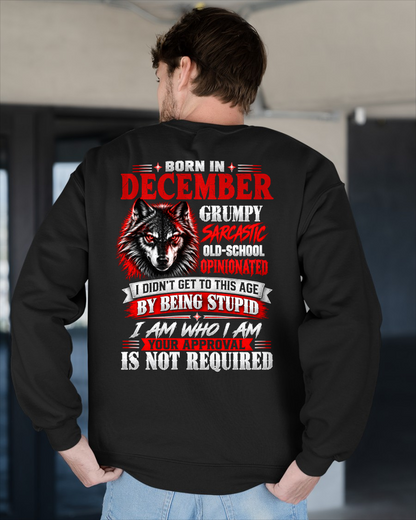 DECEMBER - Born In December, Grumpy Sarcastic & Your Approval Is Not Required - Gift For Men - KATE12 (SKU2610-32-12)