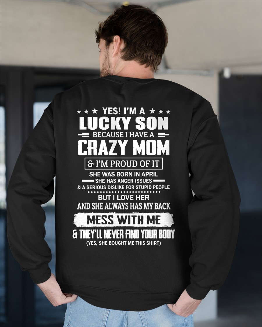 APRIL SHIRT - Yes! I'm A Lucky Son Because I Have A Crazy Mom - Perfect Gift For Son - FROM MOM TO SON - KATE04 (SKU2609-161-04)