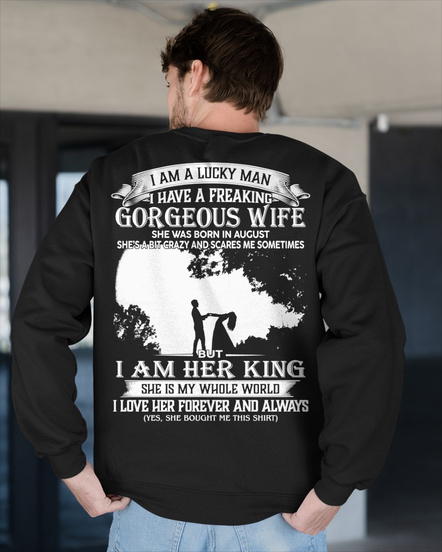 AUGUST – I Am A Lucky Man I Have A Freaking Gorgeous Wife She Was Born In August But I Am Her King I Love Her Forever And Always – From Wife To Husband (SKU2602-200-08)