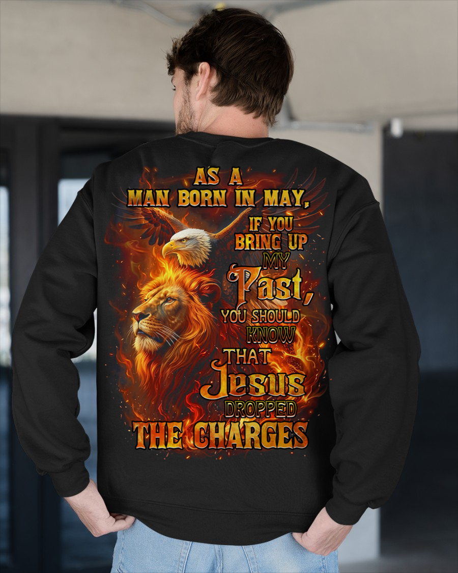 MAY – May Men's Shirt As A Man Born In May If You Bring Up My Past You Should Know That Jesus Dropped The Charges (SKU2602-199-05)
